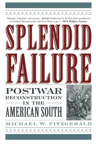 Splendid Failure: Postwar Reconstruction in the American South (American Ways Series) von Ivan R. Dee